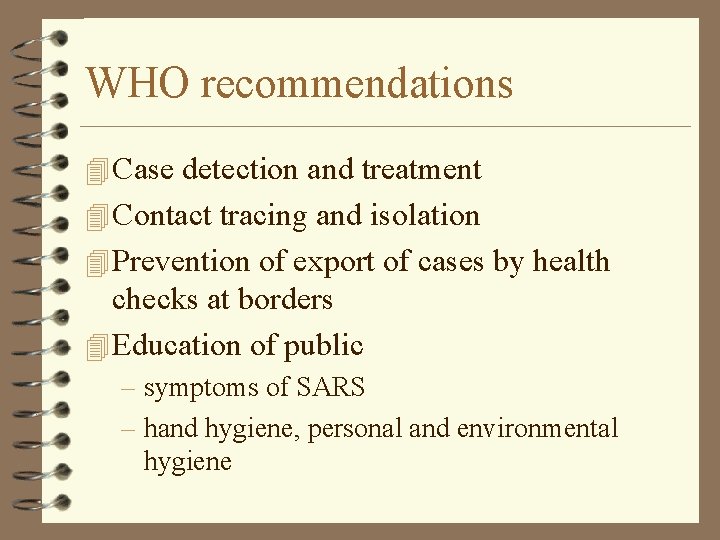 WHO recommendations 4 Case detection and treatment 4 Contact tracing and isolation 4 Prevention