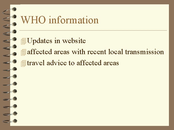 WHO information 4 Updates in website 4 affected areas with recent local transmission 4