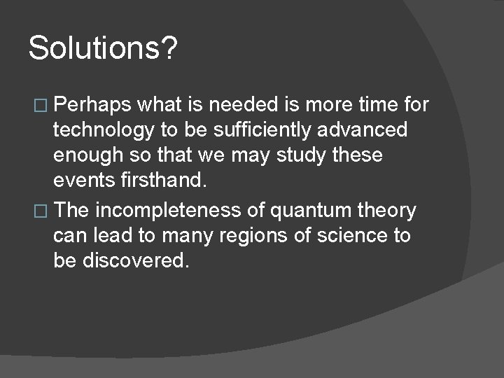 Solutions? � Perhaps what is needed is more time for technology to be sufficiently