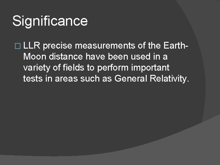 Significance � LLR precise measurements of the Earth. Moon distance have been used in