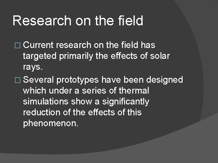 Research on the field � Current research on the field has targeted primarily the