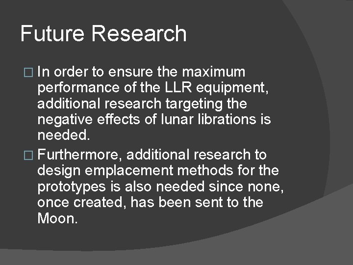 Future Research � In order to ensure the maximum performance of the LLR equipment,