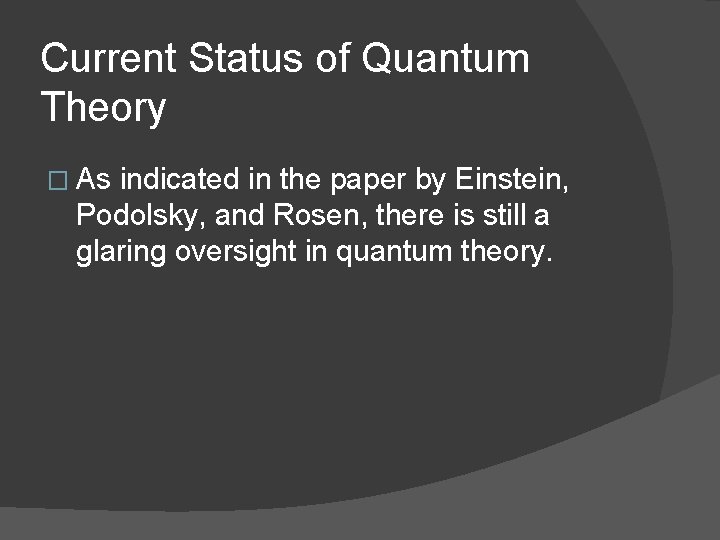 Current Status of Quantum Theory � As indicated in the paper by Einstein, Podolsky,