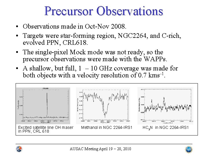 Precursor Observations • Observations made in Oct-Nov 2008. • Targets were star-forming region, NGC