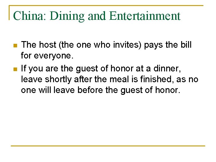 China: Dining and Entertainment n n The host (the one who invites) pays the