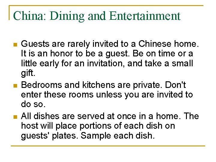 China: Dining and Entertainment n n n Guests are rarely invited to a Chinese