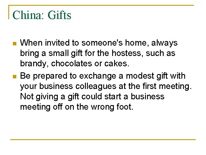 China: Gifts n n When invited to someone's home, always bring a small gift