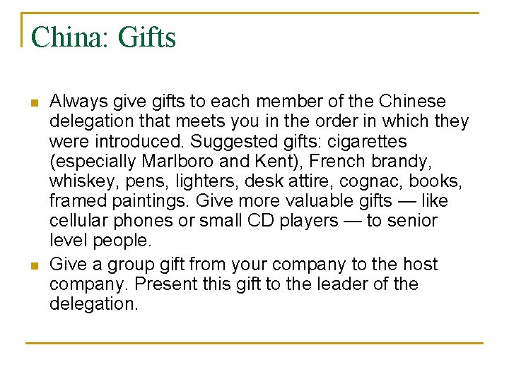 China: Gifts n n Always give gifts to each member of the Chinese delegation