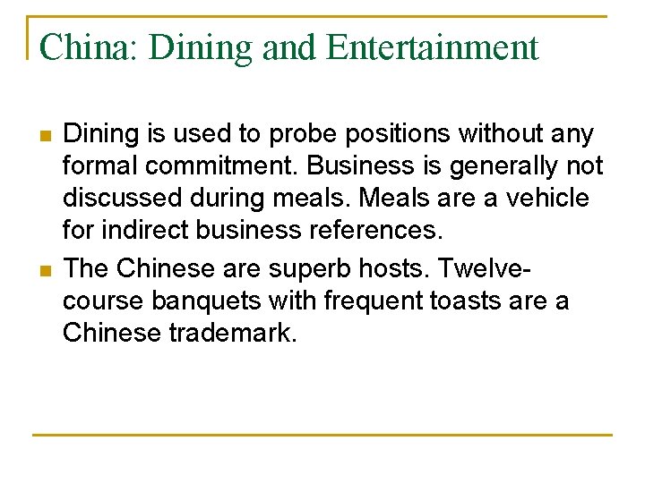 China: Dining and Entertainment n n Dining is used to probe positions without any