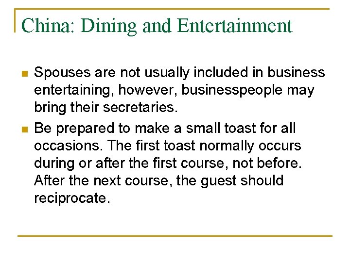 China: Dining and Entertainment n n Spouses are not usually included in business entertaining,