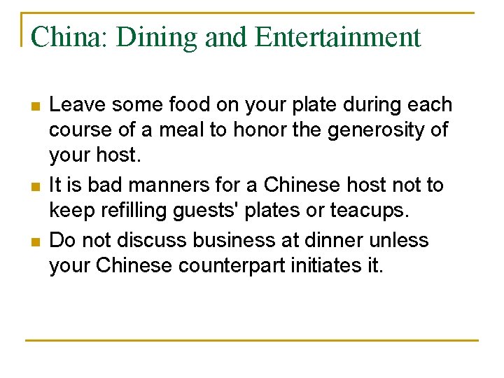 China: Dining and Entertainment n n n Leave some food on your plate during