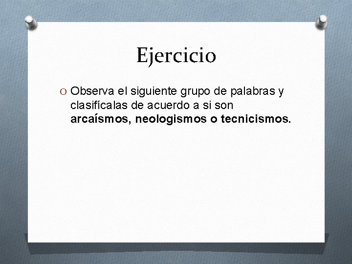 Ejercicio O Observa el siguiente grupo de palabras y clasifícalas de acuerdo a si