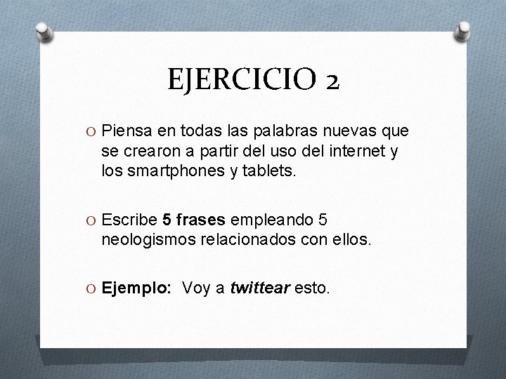 EJERCICIO 2 O Piensa en todas las palabras nuevas que se crearon a partir