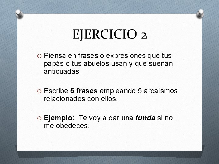 EJERCICIO 2 O Piensa en frases o expresiones que tus papás o tus abuelos