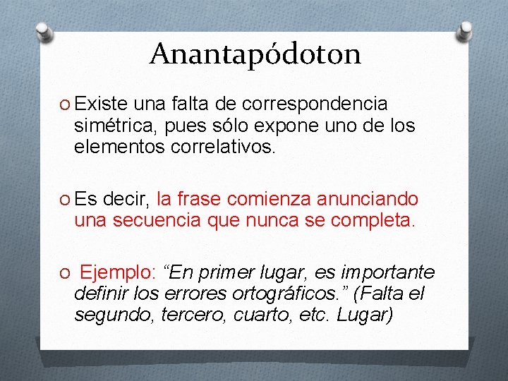 Anantapódoton O Existe una falta de correspondencia simétrica, pues sólo expone uno de los