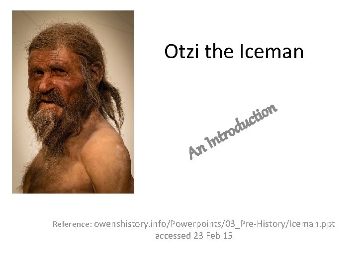 Otzi the Iceman n o i t c u An d o r Int