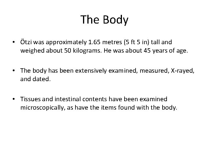 The Body • Ötzi was approximately 1. 65 metres (5 ft 5 in) tall