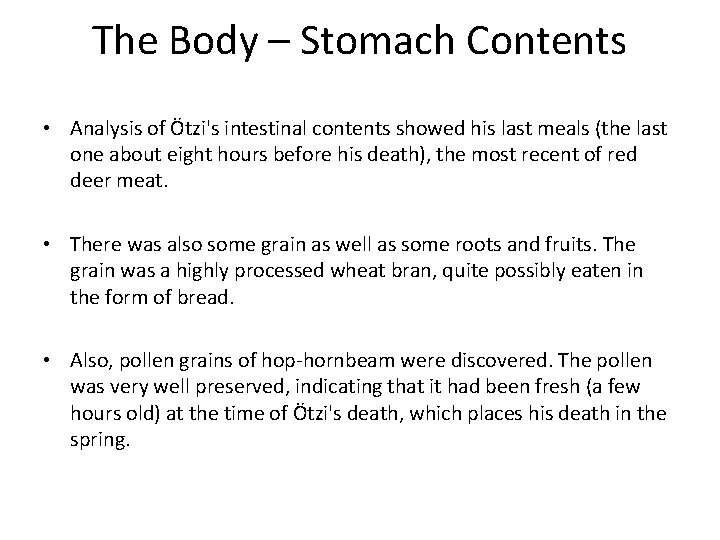 The Body – Stomach Contents • Analysis of Ötzi's intestinal contents showed his last