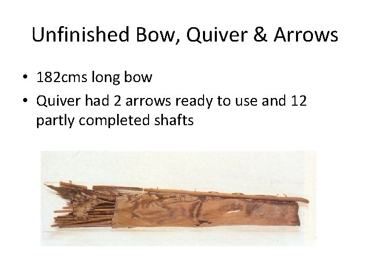 Unfinished Bow, Quiver & Arrows • 182 cms long bow • Quiver had 2