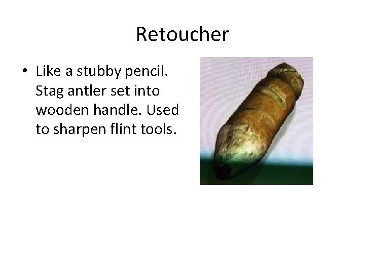 Retoucher • Like a stubby pencil. Stag antler set into wooden handle. Used to