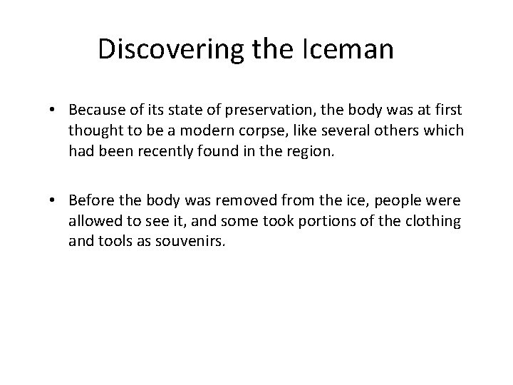 Discovering the Iceman • Because of its state of preservation, the body was at