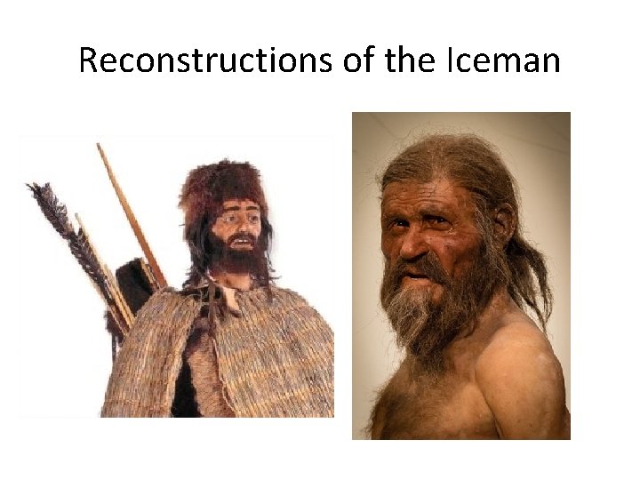 Reconstructions of the Iceman 