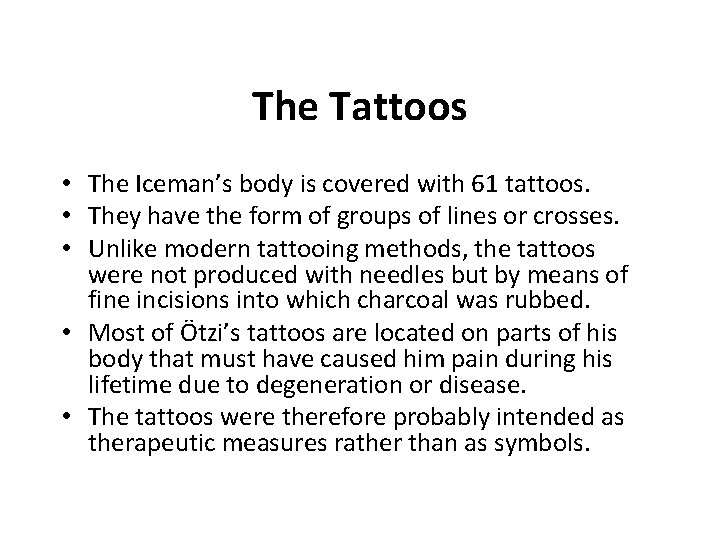 The Tattoos • The Iceman’s body is covered with 61 tattoos. • They have