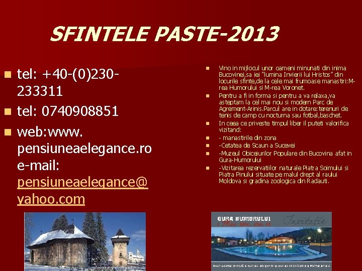 SFINTELE PASTE-2013 n n n tel: +40 -(0)230233311 tel: 0740908851 web: www. pensiuneaelegance. ro