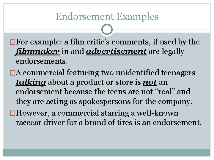 Endorsement Examples �For example: a film critic’s comments, if used by the filmmaker in