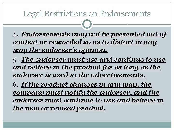 Legal Restrictions on Endorsements 4. Endorsements may not be presented out of context or