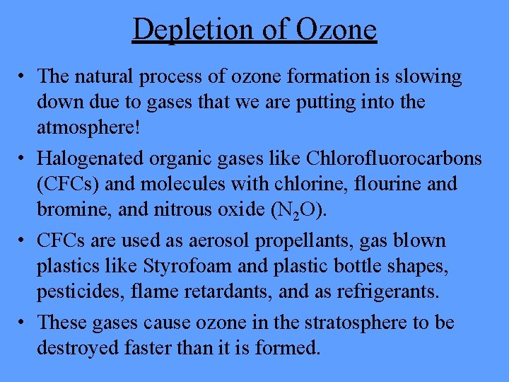 Depletion of Ozone • The natural process of ozone formation is slowing down due Depletion of Ozone • The natural process of ozone formation is slowing down due