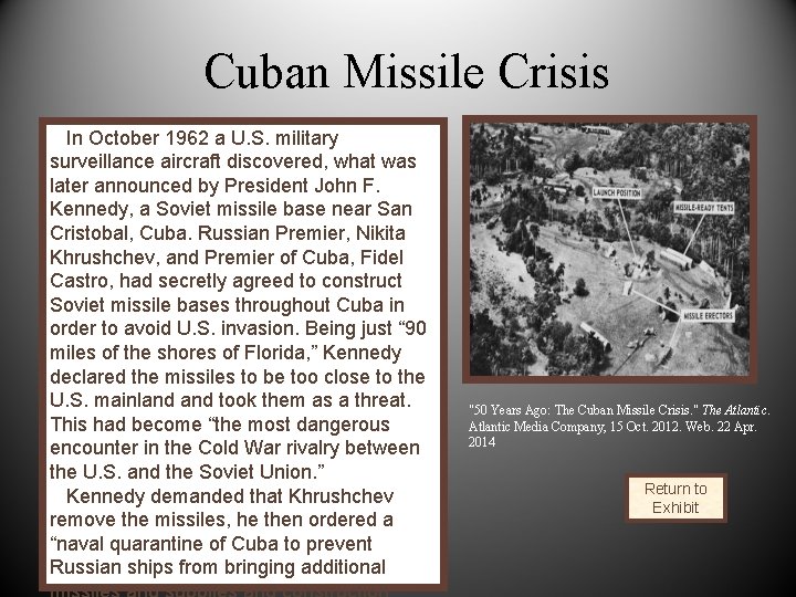 Cuban Missile Crisis In October 1962 a U. S. military surveillance aircraft discovered, what