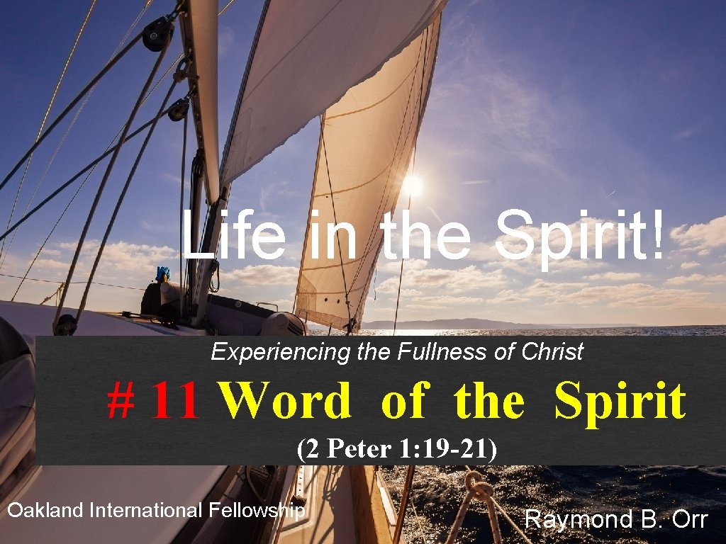 Life in the Spirit ! Word of the Spirit Life in the Spirit! Experiencing