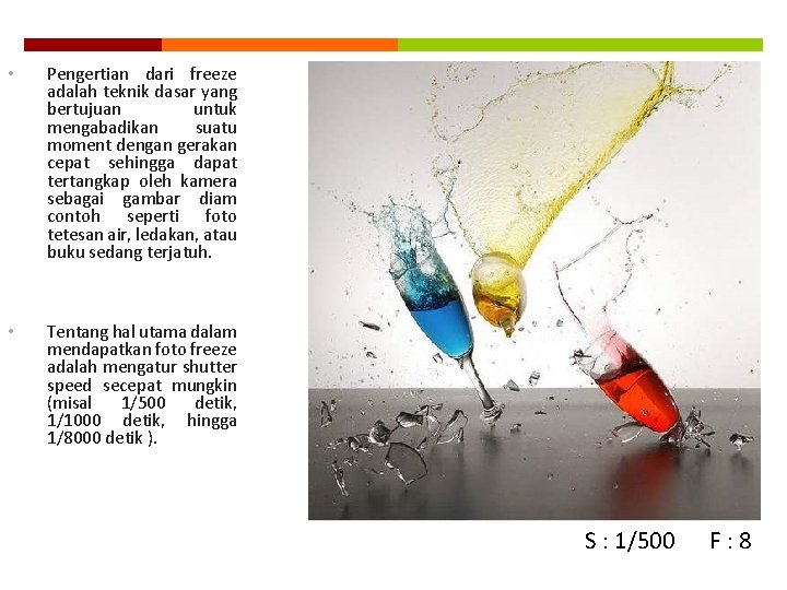  • Pengertian dari freeze adalah teknik dasar yang bertujuan untuk mengabadikan suatu moment