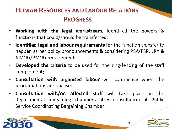 HUMAN RESOURCES AND LABOUR RELATIONS PROGRESS • Working with the legal workstream, identified the