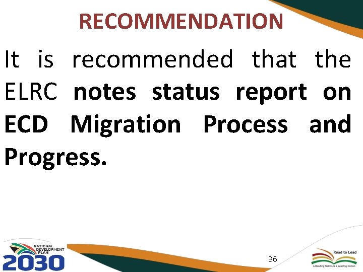RECOMMENDATION It is recommended that the ELRC notes status report on ECD Migration Process