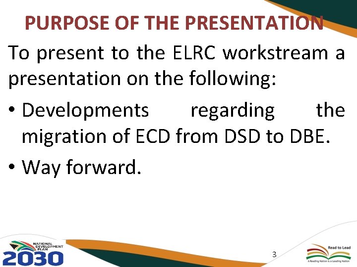 PURPOSE OF THE PRESENTATION To present to the ELRC workstream a presentation on the