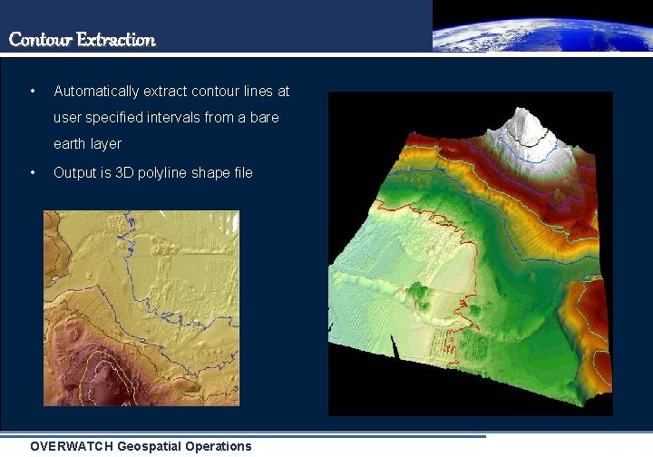Contour Extraction • Automatically extract contour lines at user specified intervals from a bare