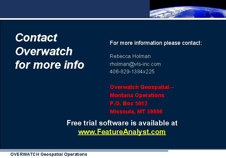 Contact Overwatch for more info For more information please contact: Rebecca Holman rholman@vls-inc. com