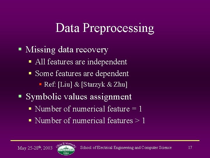 Data Preprocessing § Missing data recovery § All features are independent § Some features