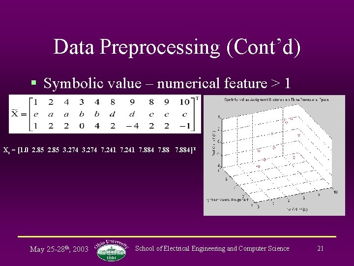 Data Preprocessing (Cont’d) § Symbolic value – numerical feature > 1 Xs = [1.