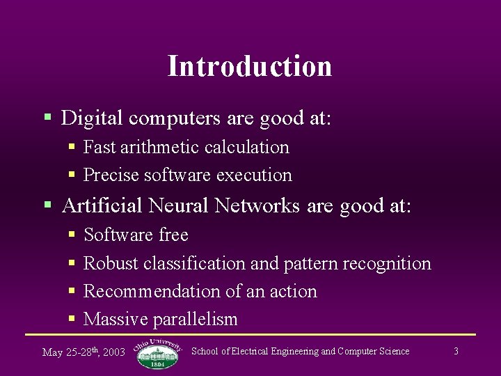 Introduction § Digital computers are good at: § Fast arithmetic calculation § Precise software