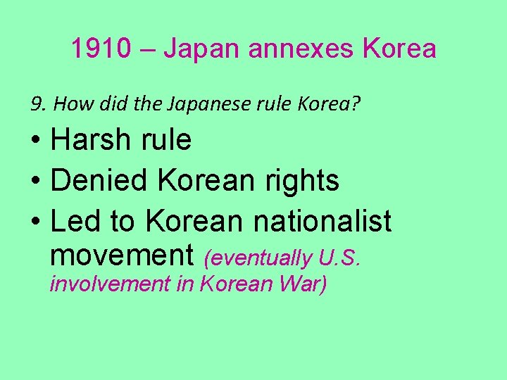 1910 – Japan annexes Korea 9. How did the Japanese rule Korea? • Harsh