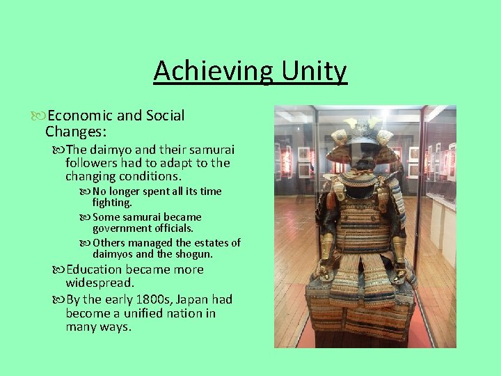 Achieving Unity Economic and Social Changes: The daimyo and their samurai followers had to