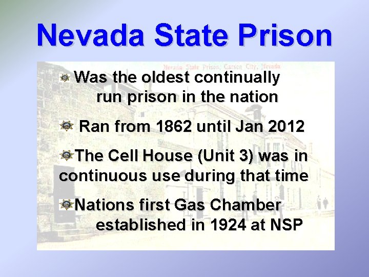 Nevada State Prison Was the oldest continually run prison in the nation Ran from