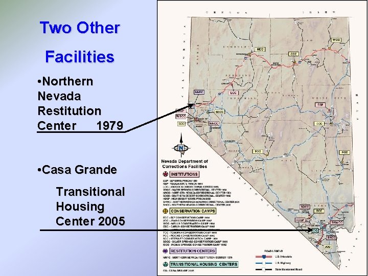 Two Other Facilities • Northern Nevada Restitution Center 1979 • Casa Grande Transitional Housing