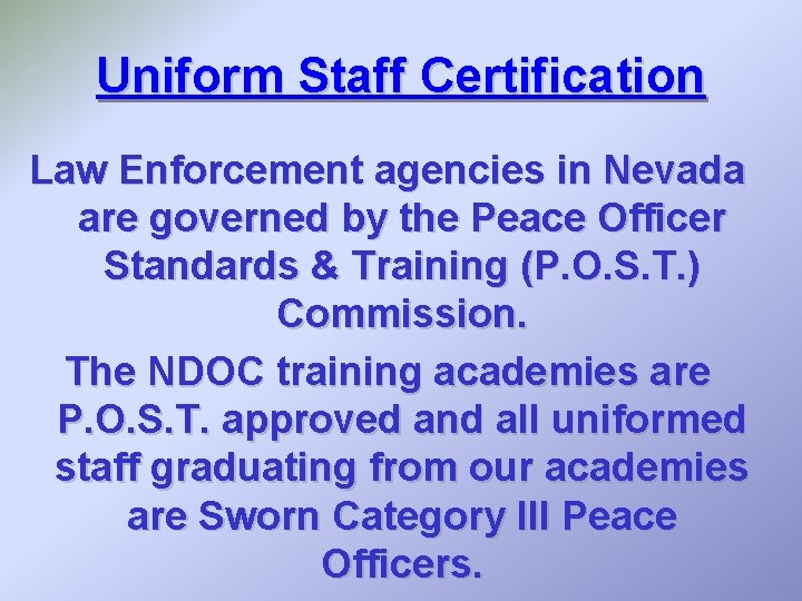 Uniform Staff Certification Law Enforcement agencies in Nevada are governed by the Peace Officer