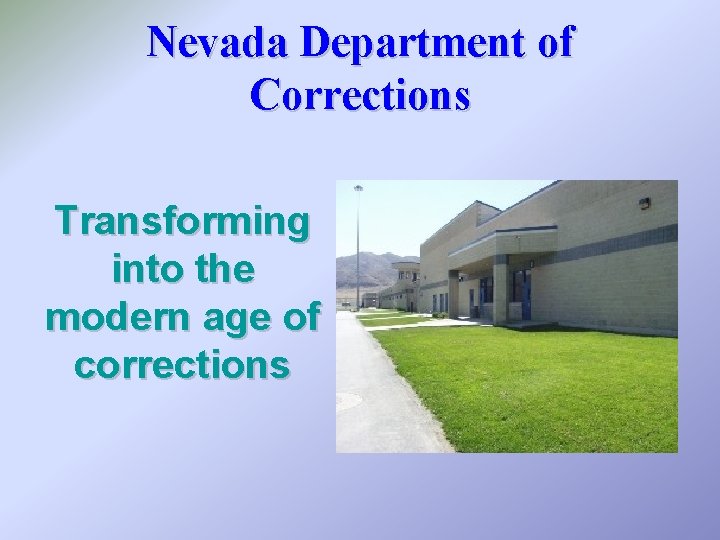 Nevada Department of Corrections Transforming into the modern age of corrections 