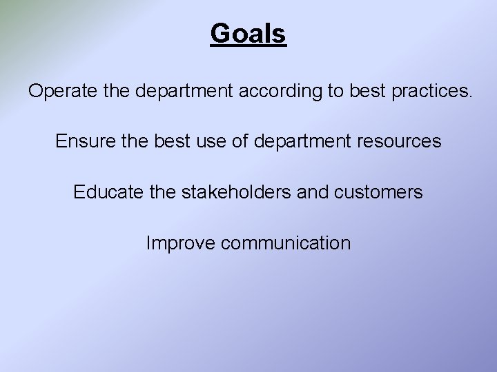 Goals Operate the department according to best practices. Ensure the best use of department