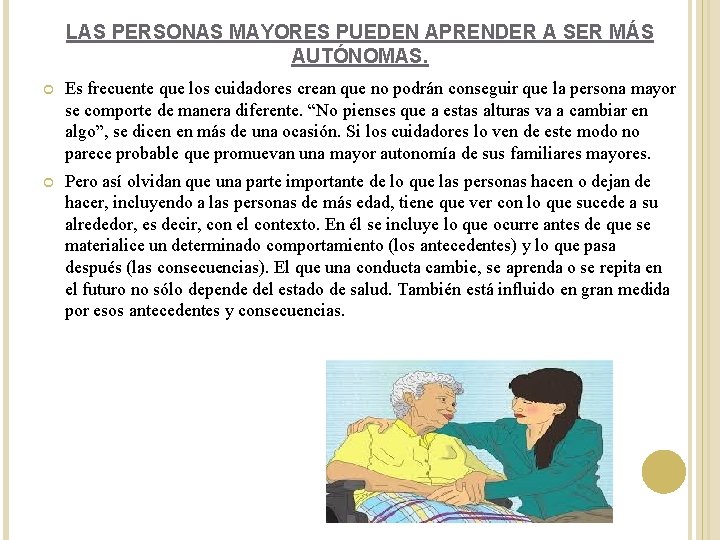 LAS PERSONAS MAYORES PUEDEN APRENDER A SER MÁS AUTÓNOMAS. Es frecuente que los cuidadores